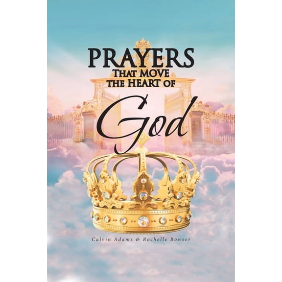 Prayers That Move the Heart of God, (Paperback)