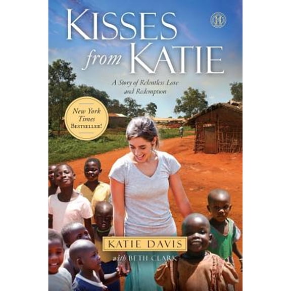 Pre-Owned Kisses from Katie : A Story of Relentless Love and Redemption (Hardcover)