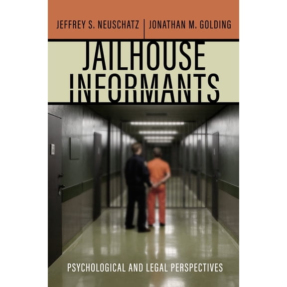 Psychology and Crime Jailhouse Informants: Psychological and Legal Perspectives, (Paperback)
