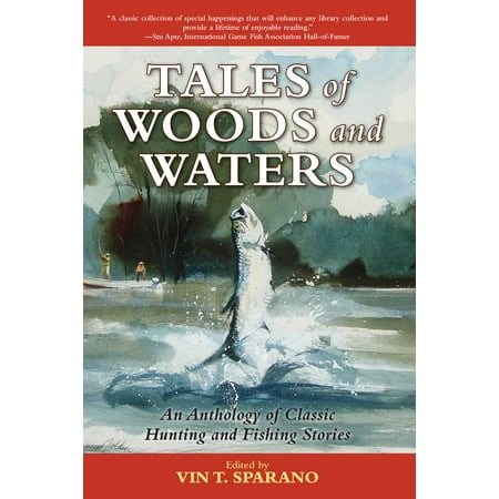 Tales of Woods and Waters : An Anthology of Classic Hunting and Fishing
