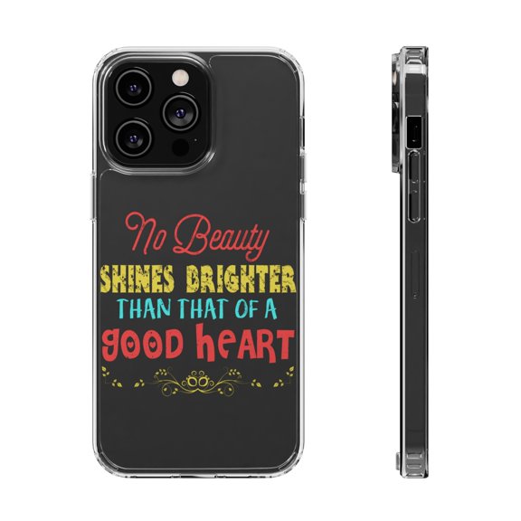 DistinctInk Clear Case for Apple iPhone 15 PRO (6.1" Screen) - No Beauty Shines Brighter Than Good Heart