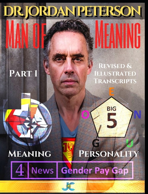 Jordan Peterson - Man of Meaning. 1. & Illustrated Transcripts.: Meaning, Personality and the Pay (Paperback) - Walmart.com - Walmart.com