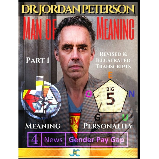 Jordan Peterson - Man of Meaning. 1. & Illustrated Transcripts.: Meaning, Personality and the Pay (Paperback) - Walmart.com - Walmart.com