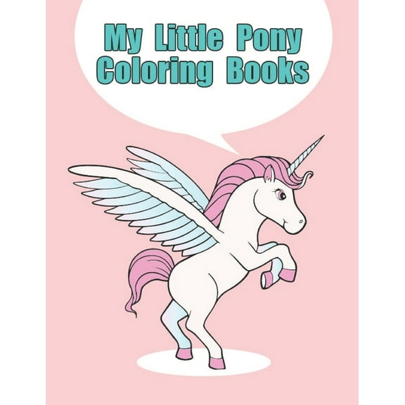 my little pony coloring books : My little pony coloring book for kids, children, toddlers, crayons, adult, mini, girls and Boys. Large 8.5 x 11. 50 Coloring Pages (Paperback)