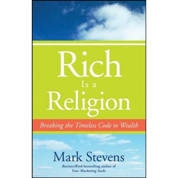 Pre-Owned Rich Is a Religion: Breaking the Timeless Code to Wealth (Hardcover) 0470252871 9780470252871
