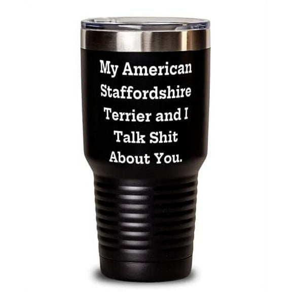 Love American Staffordshire Terrier Dog Gifts, My American Staffordshire Terrier and I Talk, Nice 30oz Tumbler For Pet Lovers From Friends