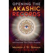 MAUREEN J ST GERMAIN Opening the Akashic Records : Meet Your Record Keepers and Discover Your Soul's Purpose (Paperback)