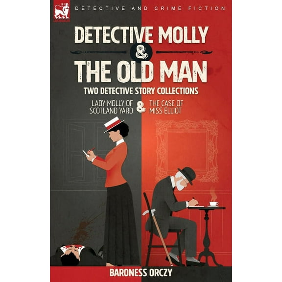 Detective Molly & the Old Man-Two Detective Story Collections: Lady Molly of Scotland Yard & The Case of Miss El, (Paperback)