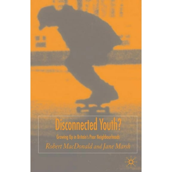 Disconnected Youth?: Growing Up in Britain's Poor in Neighbourhoods, (Paperback)