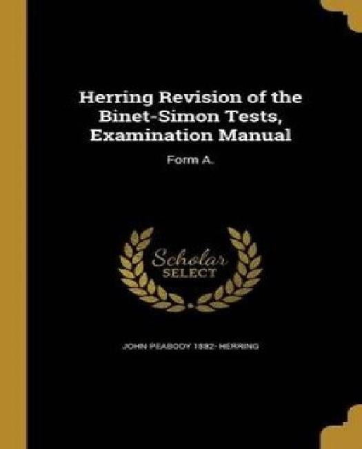 Herring Revision of the Binet-Simon Tests, Examination Manual: Form A. by