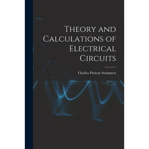 Theory and Calculations of Electrical Circuits (Paperback)