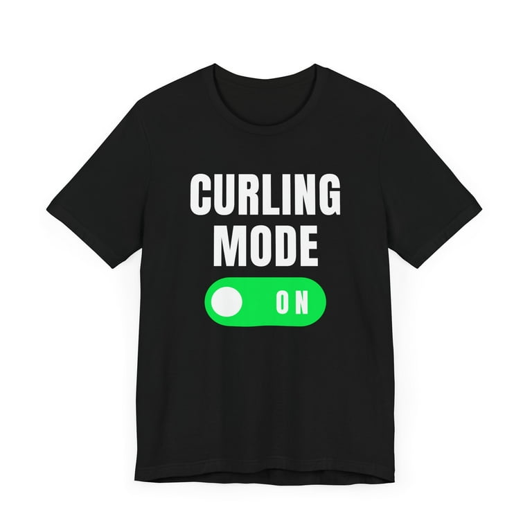 Curling mode on funny Curling Team curling player joke Unisex T