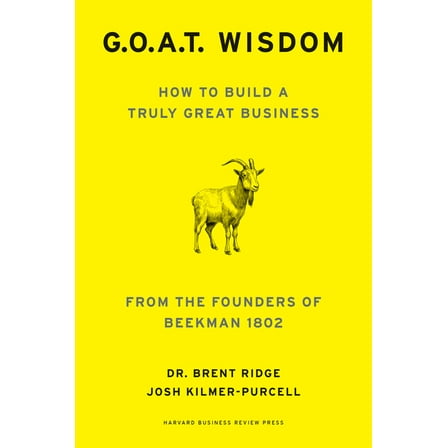 G.O.A.T. Wisdom: How to Build a Truly Great Business--From the Founders of Beekman 1802, (Hardcover)
