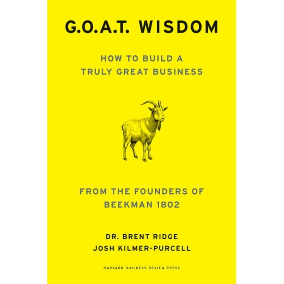 G.O.A.T. Wisdom: How to Build a Truly Great Business--From the Founders of Beekman 1802, (Hardcover)