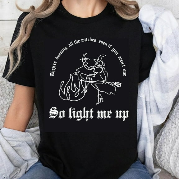 100% Cotton So Light Me Up Witch Burning Halloween Funny T-Shirt Women Men Gothic Magic Witches Design Graphic Tee