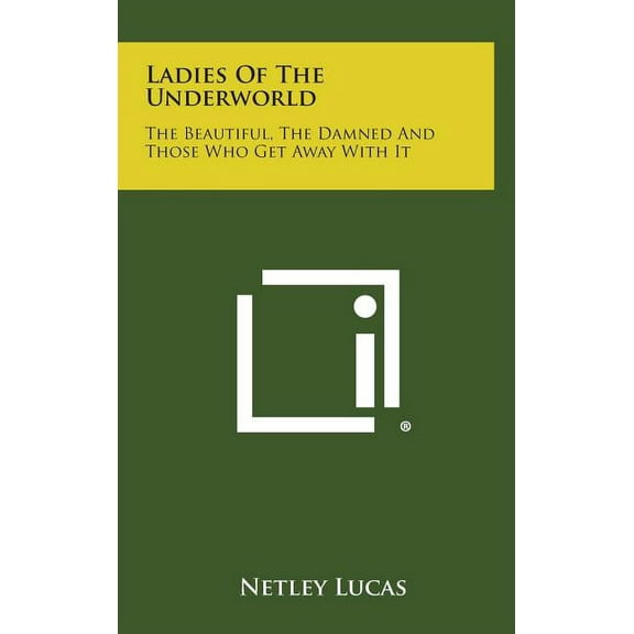 Ladies of the Underworld: The Beautiful, the Damned and Those Who Get Away with It (Hardcover)