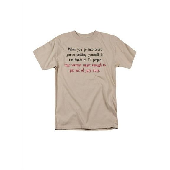 When You Go Into Court, Humorous Funny Saying Adult T-Shirt