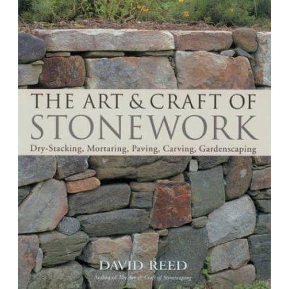 Pre-Owned Art and Craft of Stonework: Dry Stacking, Mortaring, Paving, Carving, Gardenscaping (Paperback) 157990520X 9781579905200