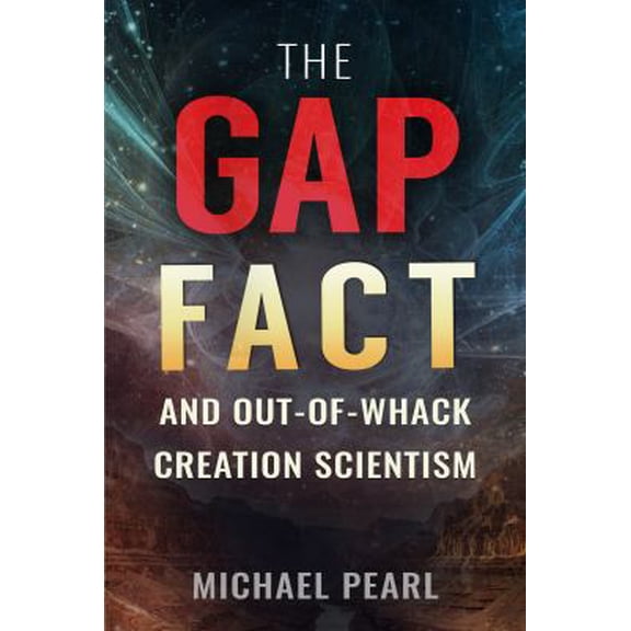 Pre-Owned The Gap Fact and Out-Of-Whack Creation Scientism (Paperback) 1616441054 9781616441050