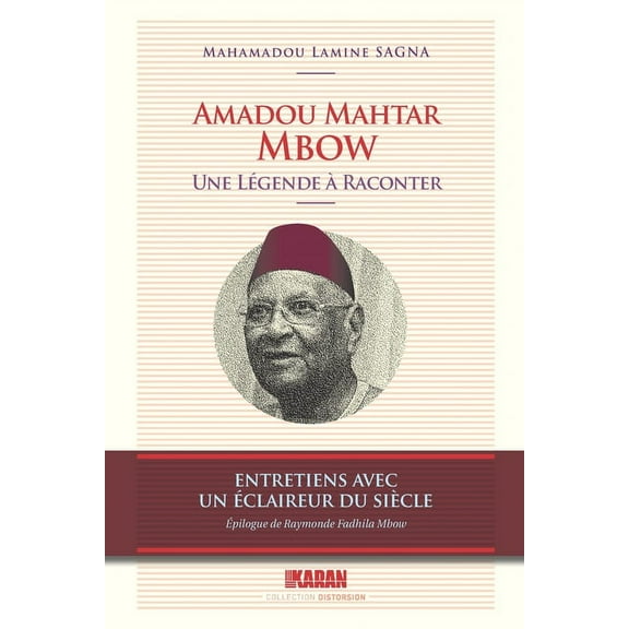 Amadou Mahtar Mbow, une légende à raconter : entretiens avec un éclaireur du siècle (Paperback)