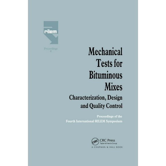 Mechanical Tests for Bituminous Mixes - Characterization, Design and Quality Control: Proceedings of the Fourth Internat, (Paperback)