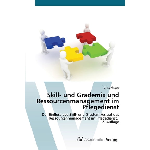 Skill- und Grademix und Ressourcenmanagement im Pflegedienst, (Paperback)