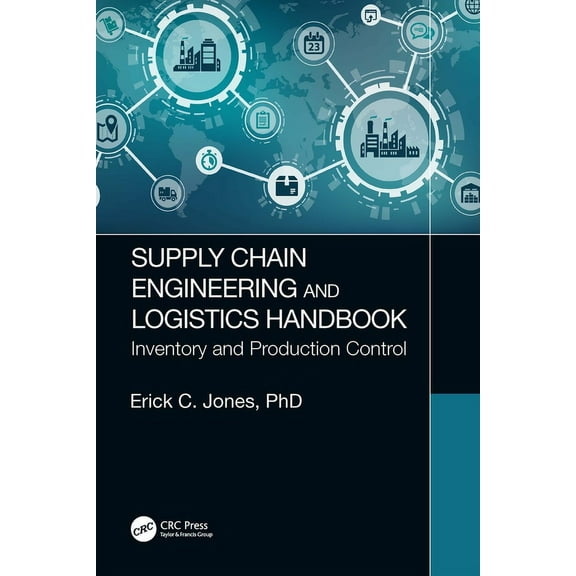 Supply Chain Engineering and Logistics Handbook: Inventory and Production Control, (Hardcover)