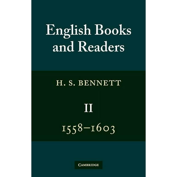 Cambridge Paperback Library English Books and Readers 1558 1603: Volume 2: Being a Study in the History of the Book Trade in the Reign of Elizabeth , (Paperback)