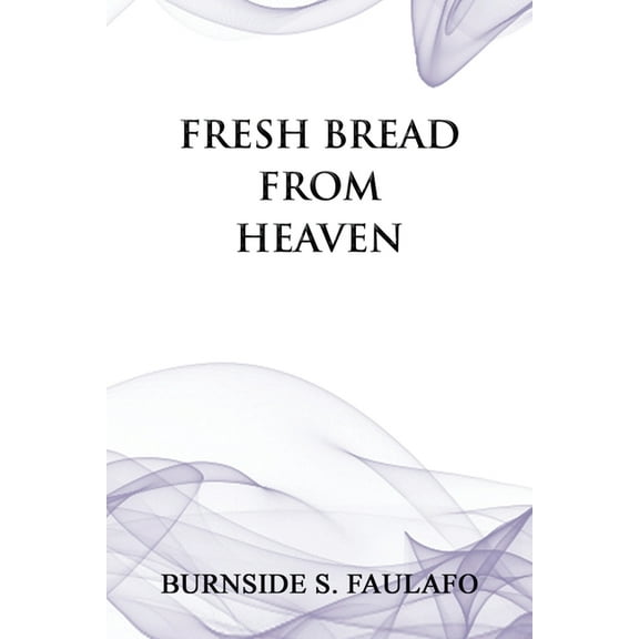 Fresh Bread from Heaven