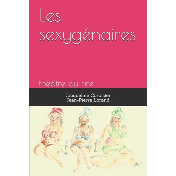 Les sexygénaires: théâtre du rire (Paperback)