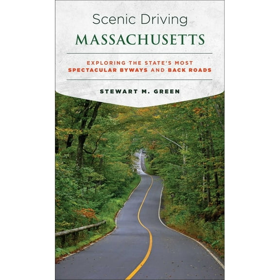 Scenic Driving Scenic Driving Massachusetts: Exploring the State's Most Spectacular Byways and Back Roads, (Paperback)