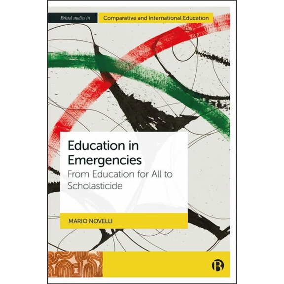 Bristol Studies in Comparative and Inter Education in Emergencies: From Education for All to Scholasticide, (Paperback)