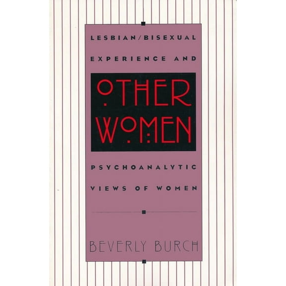 Between Men-Between Women: Lesbian and G Other Women: Lesbian/Bisexual Experience and Psychoanalytic Views of Women, (Paperback)