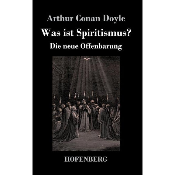 Was ist Spiritismus?: Die neue Offenbarung, (Hardcover)