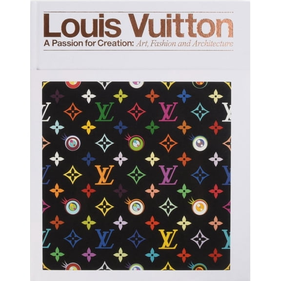 LOUIS VUITTON: A PASSION FOR CREATION: NEW ART, FASHION AND ARCHITECTURE RIZZOLI VALERIE STEELE