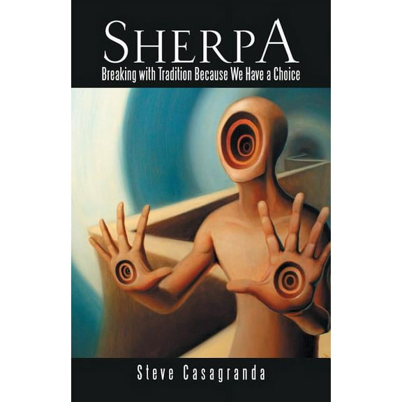 Sherpa: Breaking with Tradition Because We Have a Choice (Paperback)