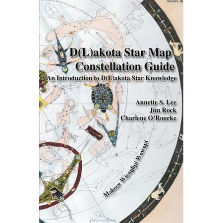 Star Maps Constellation Charts Dakota/Lakota Star Map Constellation Guidebook : An Introduction to D(l)Akota Star Knowledge ()