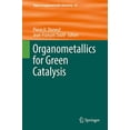 thumbnail image 1 of Organometallics for Green Catalysis (Topics in Organometallic Chemistry), 1 of 2