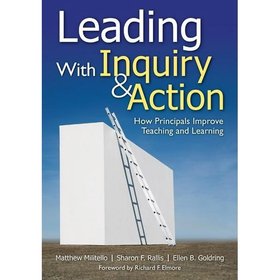 Leading With Inquiry and Action: How Principals Improve Teaching and Learning, (Paperback)