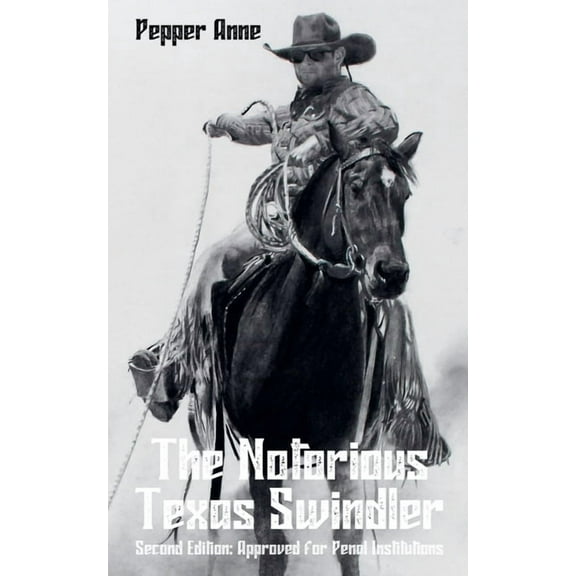 The Notorious Texas Swindler: Second Edition: Approved for Penal Institutions, (Paperback)