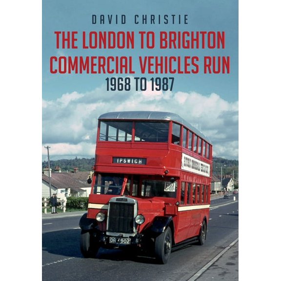 The London to Brighton Commercial Vehicles Run: 1968 to 1987 (Paperback)