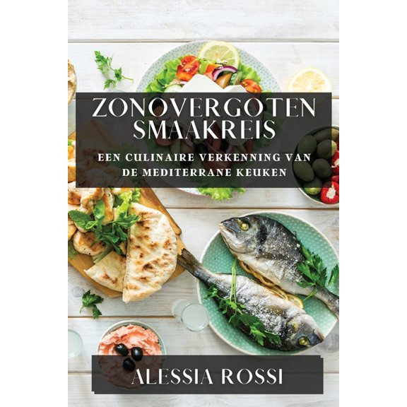 Zonovergoten Smaakreis: Een Culinaire Verkenning van de Mediterrane Keuken, (Paperback)