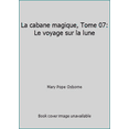 thumbnail image 1 of Pre-Owned La cabane magique, Tome 07: Le voyage sur la lune (Paperback) 2747018407 9782747018401, 1 of 1