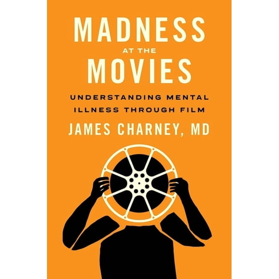 Madness at the Movies: Understanding Mental Illness Through Film, (Paperback)