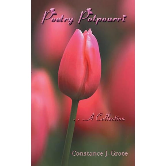 Poetry Potpourri : . . .A Collection