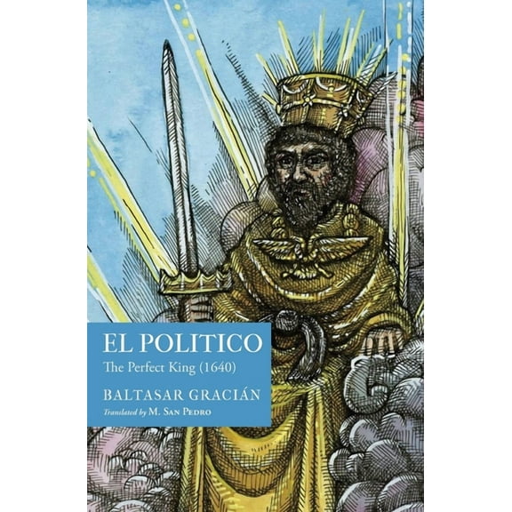 El PolÃ­tico: The Perfect King (1640), (Hardcover)