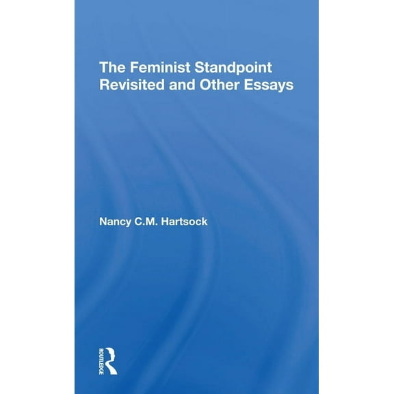 The Feminist Standpoint Revisited, And Other Essays, (Paperback)