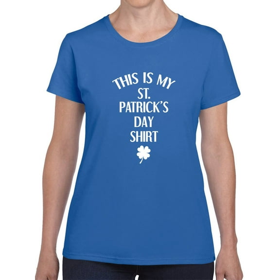 This Is My St Patrick's Day Shirt Women Royal Blue T-Shirt, Female x-Large