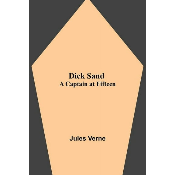 Dick Sand: A Captain At Fifteen, (Paperback)