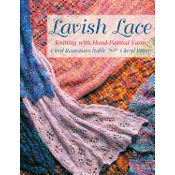 Lavish Lace : Knitting with Hand-Painted Yarns (Paperback)